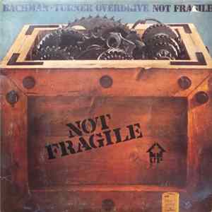 Bachman-Turner Overdrive - Not Fragile Mp3