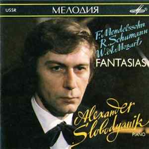 F.Mendelssohn / R.Schumann / W.A.Mozart - Alexander Slobodyanik - Fantasias Mp3