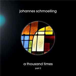 Johannes Schmoelling - A Thousand Times Part 2 Mp3