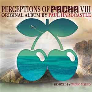 Paul Hardcastle - Perceptions Of Pacha VIII Mp3