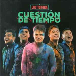 Los Totora - Cuestión De Tiempo Mp3