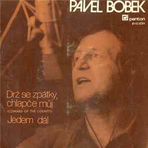 Pavel Bobek - Drž Se Zpátky, Chlapče Můj (Coward Of The County) / Jedem Dál Mp3