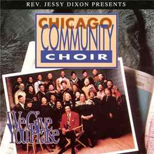 Rev. Jessy Dixon Presents Chicago Community Choir - We Give You Praise Mp3