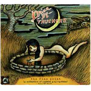 Drive-By Truckers - The Fine Print (A Collection Of Oddities And Rarities) 2003-2008 Mp3