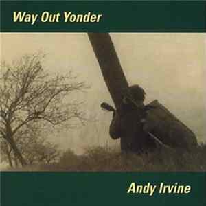 Andy Irvine - Way Out Yonder Mp3