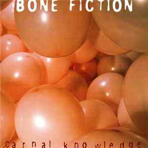 Bone Fiction - Carnal Knowledge Mp3