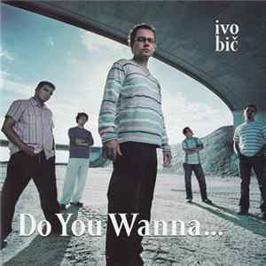 Ivo Bič - Do You Wanna... Mp3