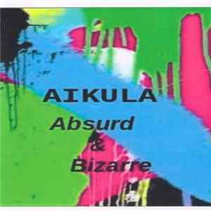 Aikula - Absurd & Bizarre Mp3