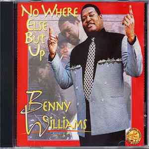 Benny Williams - No Where Else But Up Mp3