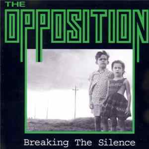 The Opposition - Breaking The Silence Mp3