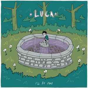Luca - I'll Be Fine Mp3