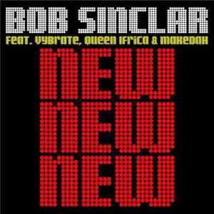 Bob Sinclar Featuring Vybrate & Queen Ifrica & Makedah - New New New Mp3