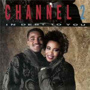 Channel 2 - In Debt To You Mp3