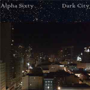 Alpha Sixty - Dark City Mp3