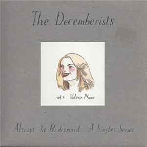 The Decemberists - Always The Bridesmaid: A Singles Series - Vol. 1: Valerie Plame Mp3