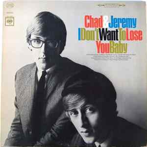 Chad & Jeremy - I Don't Want To Lose You Baby Mp3