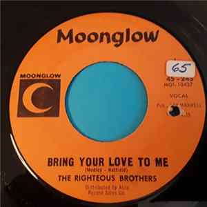 The Righteous Brothers - Bring Your Love To Me / I Need A Girl Mp3