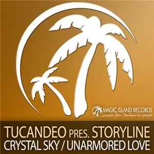 Tucandeo Pres. Storyline - Crystal Sky / Unarmored Love Mp3