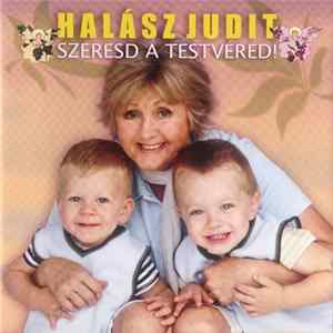 Halász Judit - Szeresd A Testvéred! Mp3