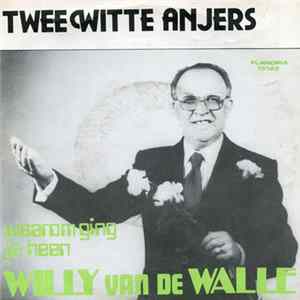 Willy Van De Walle - Twee Witte Anjers / Waarom Ging Je Heen Mp3