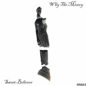 Why The Misery - Sweet Believer Mp3