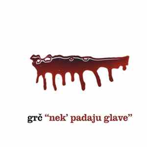 Grč - Nek' Padaju Glave Mp3