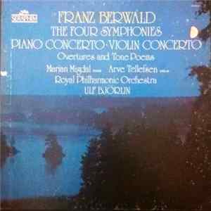 Franz Berwald - Marian Migdal, Arve Tellefsen, Royal Philharmonic Orchestra, Ulf Björlin - The Four Symphonies / Piano Concerto / Violin Concerto / Overtures And Tone Poems Mp3