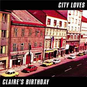 Claire's Birthday - City Loves Mp3