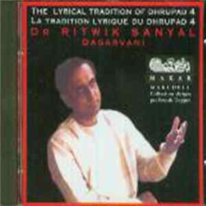 Dr Ritwik Sanyal - The Lyrical Tradition of Dhrupad / La Tradition Lyrique du Dhrupad 4 - Dagarvani Mp3