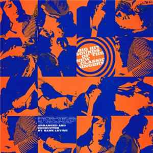 The New Classic Singers Conducted By Hank Levine - Big Hit Sounds Of The New Classic Singers Mp3