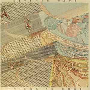 Seventh Wave - Things To Come Mp3
