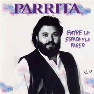 Parrita - Entre La Espada Y La Pared Mp3