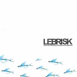 Lebrisk - There Are All Kinds Of Sharks And Dolphins Mp3