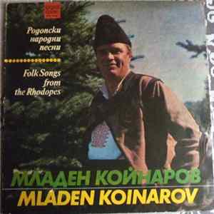 Младен Койнаров = Mladen Koinarov - Родопски Народни Песни = Folk Songs From The Rhodopes Mp3