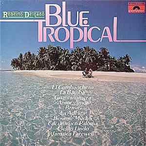 Roberto Delgado - Blue Tropical Mp3