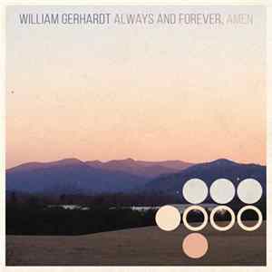 William Gerhardt - Always and Forever, Amen Mp3