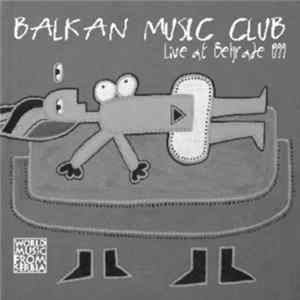 Balkan Music Club - Live In Belgrade 1999 Mp3