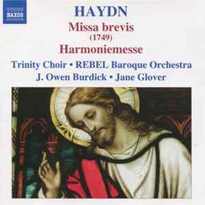Haydn • Trinity Choir • Rebel Baroque Orchestra • J. Owen Burdick • Jane Glover - Missa Brevis (1749) • Harmoniemesse Mp3