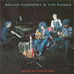 Bruce Hornsby And The Range - Across The River Mp3