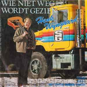 Henk Wijngaard - Wie Niet Weg Is Wordt Gezien Mp3