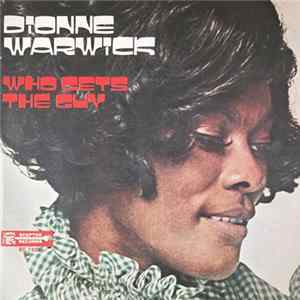 Dionne Warwick - Who Gets The Guy Mp3