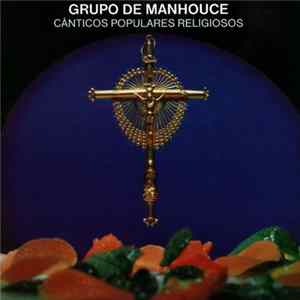 Grupo De Manhouce - Cânticos Populares Religiosos Mp3