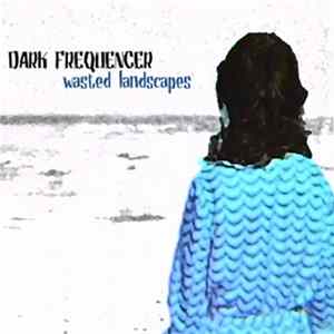 Dark Frequencer - Wasted Landscapes Mp3