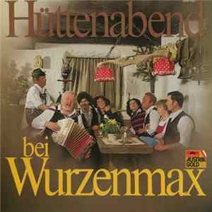 Wurzenmax - Hüttenabend Bei Wurzenmax Mp3