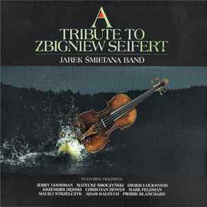Jarek Śmietana Band - A Tribute To Zbigniew Seifert Mp3
