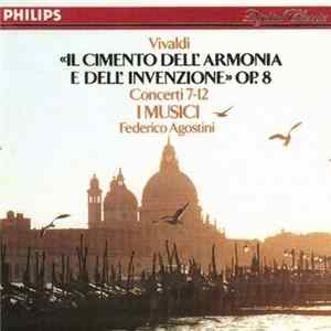 Antonio Vivaldi - I Musici, Federico Agostini - "Il Cimento Dell' Armonia E Dell' Invenzione", Op. 8 Concerti 7-12 Mp3