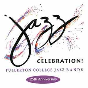 Fullerton College Jazz Band - Celebration! The Fullerton College Jazz Festival 25th Anniversary Mp3