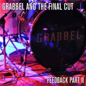 Grabbel And The Final Cut - Feedback Part II Mp3