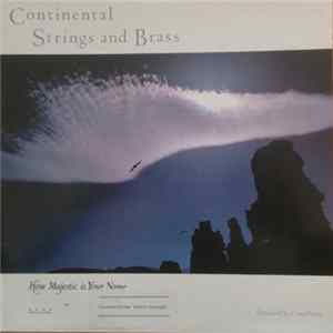 Continental Strings And Brass - How Majestic Is Your Name Mp3