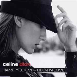 Celine Dion - Have You Ever Been In Love Mp3